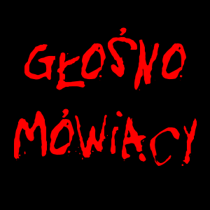 Głośno mówiący. Felieton